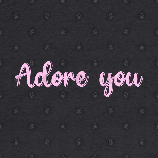 Adore you by cariespositodesign